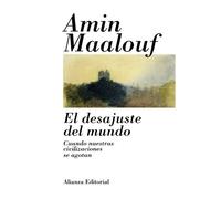 El desajuste del mundo: Cuando nuestras civilizaciones se agotan (Libros Singulares (LS))