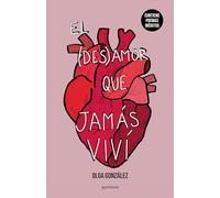 El desamor que jamás viví: Una nueva edición especial ampliada con poemas inéditos (Montena)