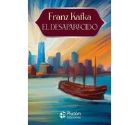 EL DESAPARECIDO | Franz Kafka