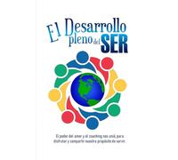 EL DESAROLLO PLENO DEL SER: El poder del amor y el coaching nos unió, para disfrutar y compartir nuestro propósito de servir.