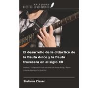 El desarrollo de la didáctica de la flauta dulce y la flauta travesera en el siglo XX: Análisis y comparación de escuelas de flauta dulce y flauta travesera para principiantes