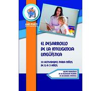 El Desarrollo de la Inteligencia Lingüística: 111 Actividades para niños de 0 a 3 años (Biblioteca AMEI-WAECE)