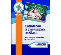 El Desarrollo de la Inteligencia Lingüística: 90 Actividades para niño de 3 a 6 años (Biblioteca AMEI-WAECE)