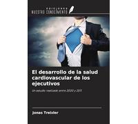 El desarrollo de la salud cardiovascular de los ejecutivos: Un estudio realizado entre 2000 y 2011