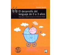 El Desarrollo del Lenguaje de 0 a 3 Años. Bases para un diseño curricular en la Educación Infantil: Bases para un diseño curricular en la Educación Infantil: 7 (Lenguaje y comunicación)