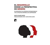 El desarrollo desde la perspectiva de género: Un análisis de las agendas internacionales y de la política española de cooperación: 362 (Investigación y Debate)