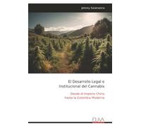 El Desarrollo Legal e Institucional del Canna esde el Imperio Chino hasta la Colombia Moderna