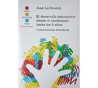 El desarrollo psicomotor / Psychomotor Development: Desde El Nacimiento Hasta Los 6 Anos / from Birth to Six Years
