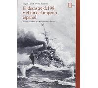 El desastre del 98 y el fin del imperio español: Visión inédita del Almirante Cervera (HISTORIA)