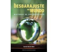 El desbarajuste del mundo. Mixturas de sostenibilidad (Fuera de colección)