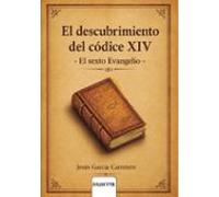 El descubrimiento del códice XIV El sexto Evangelio