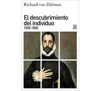 El descubrimiento del individuo 1500-1800: 1217 (Siglo XXI de España General)