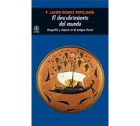 El Descubrimiento Del Mundo: Geografia Y Viajeros En La Antigua G Reci