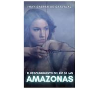 El descubrimiento del río de las Amazonas