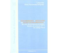 El descubrimiento y revelación de secretos documentales y de las telecomunicaciones: Estudio del artículo 197.1º del Código Penal (Colección Monografías de Derecho Penal)