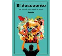 El descuento. 100 relatos de fútbol más allá del partido | Aa. Vv.