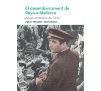 El desembarcament de Bayo a Mallorca. Agost-setembre de 1936: 269 (Textos i Estudis de Cultura Catalana)