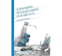 El desempeño del Estado español en el siglo XVIII: 22 (Historia)