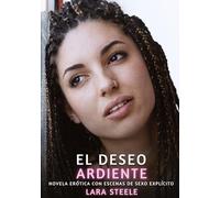 El Deseo Ardiente: Novela Erótica con Escenas de Sexo Explícito - para Adultos