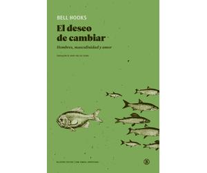EL DESEO DE CAMBIAR: Hombres, masculinidad y amor