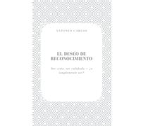 El Deseo de Reconocimiento: Ser visto, ser validado - ¿o simplemente ser?
