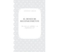 El Deseo de Reconocimiento: Ser visto, ser validado - ¿o simplemente ser? (El Yo Bajo Presión)