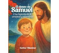 EL DESEO DE SAMUEL: Una historia de fe, amistad y esperanza