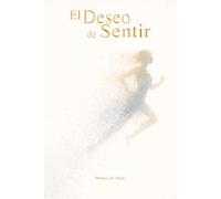 EL DESEO DE SENTIR: DESPERTANDO LOS SENTIDOS