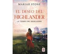 El deseo del highlander: Una novela romántica de viajes en el tiempo en las Tierras Altas de Escocia (Al tiempo del highlander)