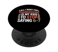 El Deseo del Maestro de Acción de Gracias es Que mis Estudiantes dejen de Decir 6-7 PopSockets PopGrip Adhesivo