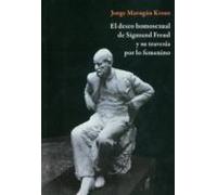 El Deseo Homosexual De Sigmund Freud Y Su Travesia Por Lo Femenin O
