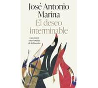 El deseo interminable | José Antonio Marina