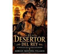 el desertor del rey: Un romance histórico MM de piratas y enemigos a amantes: pasión, intriga y lealtad en alta mar (Corazones bajo bandera negra)