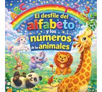 El desfile del alfabeto y los números de los animales: Libro de cuentos para niños| Un libro feliz de la A a la Z y del 1 al 20 con poemas saltarines| ... de 2 a 6 (Children's Storybooks- SPANISH)