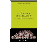 El desguace de la tradición: En el taller de la narrativa del siglo XX (Crítica y estudios literarios)
