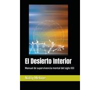 El Desierto Interior: Manual de supervivencia mental del siglo XXI