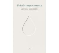 El desierto que cruzamos (Colección de Poesía Plateado sobre plateado)