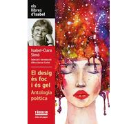 El Desig Es Fo I Es Gel - Antologia Poetica D'isabel Clara Simo: 6 (Joies de paper)