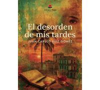 El desorden de mis tardes