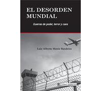 El Desorden Mundial: Guerras De Poder Terror Y Caos