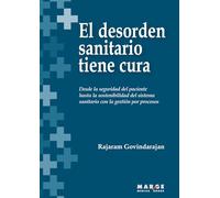 El desorden sanitario tiene cura: Desde la seguridad del paciente hasta la sostenibilidad del sistema sanitario con la gestión por procesos: 0 (Gestión empresarial)