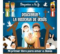 El despertar a la fe - Descubrir la historia de Jesús: Este precioso librito ilustrado ayuda a los niños a descubrir la vida de Jesús, y es una ... Jesús. Un regalo maravilloso para los niños.