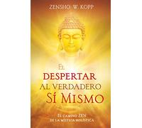 El despertar al Verdadero Sí Mismo: El camino ZEN de la mística holística