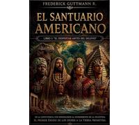 El Despertar antes del Diluvio: 1 (El Santuario Americano)