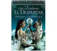 El Despertar- Circulo Primero (historias De La Tierra Incontable)