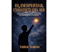 El despertar cuántico del ser: Un camino hacia el amor unificador y la soberanía de la conciencia