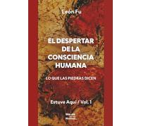 El Despertar de la Consciencia Humana: Lo que las piedras dicen: 1 (Estuve Aquí)
