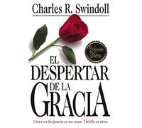 El despertar de la gracia: Creer En LA Gracia Es Una Cosa : Vivirlo Es Otra