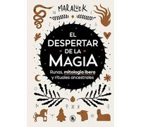 El despertar de la magia: Runas, mitología íbera y rituales ancestrales (Bruguera Tendencias)