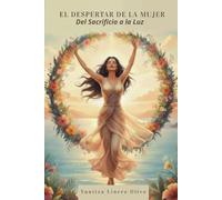 El Despertar de la Mujer: Del Sacrificio a la Luz (Saga: Legado de Luz)